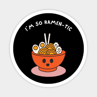 I'm So Ramen-tic! Magnet